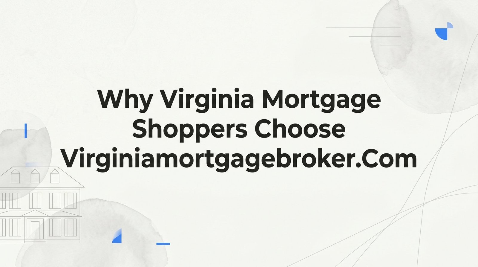 9 Reasons Virginia Mortgage Shoppers Choose VirginiaMortgageBroker.com